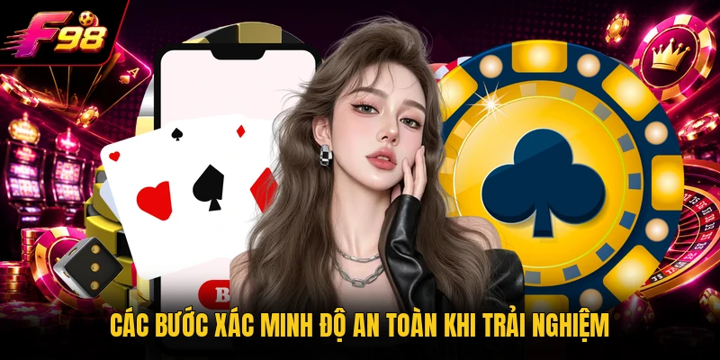 Các bước xác minh độ an toàn khi trải nghiệm 