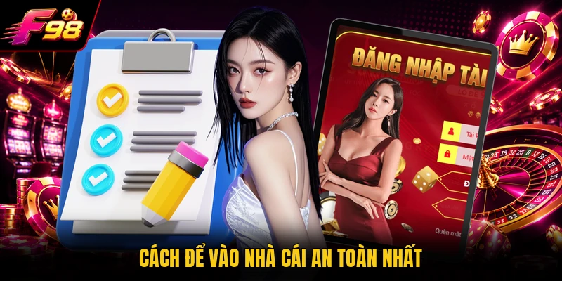 Cách để vào nhà cái an toàn nhất