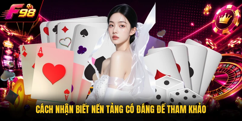 Cách nhận biết nền tảng có đáng để tham khảo 