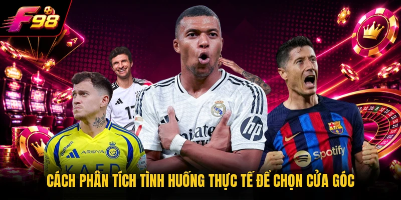 Cách phân tích tình huống thực tế để chọn cửa góc