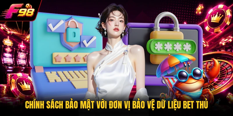 Chính sách bảo mật với đơn vị bảo vệ dữ liệu bet thủ