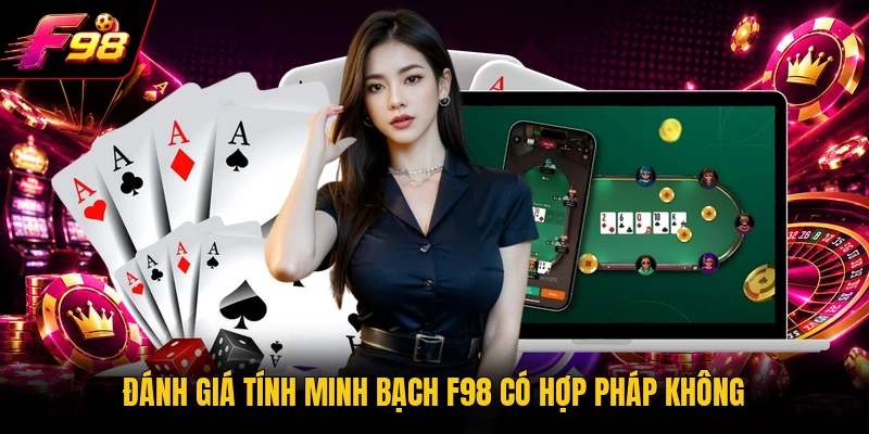 Đánh giá tính minh bạch F98 có hợp pháp không