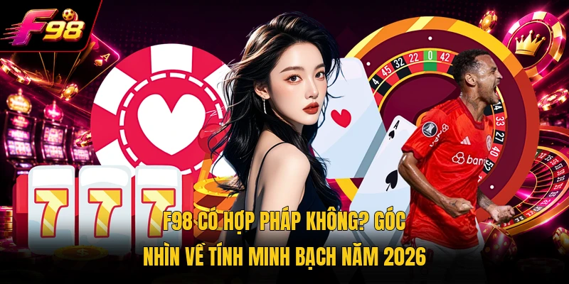 F98 Có Hợp Pháp Không