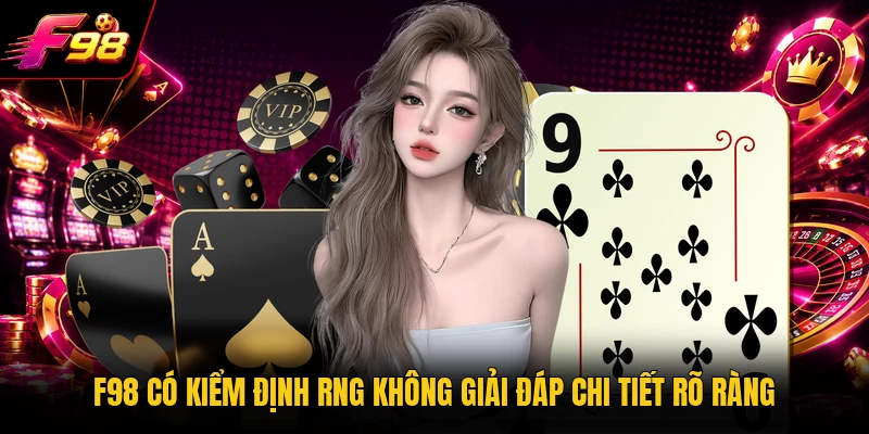 F98 Có Kiểm Định RNG Không