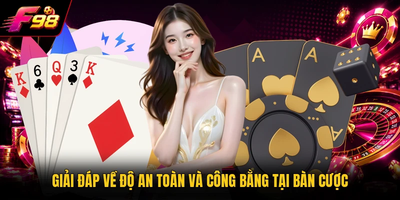 Giải đáp về độ an toàn và công bằng tại bàn cược