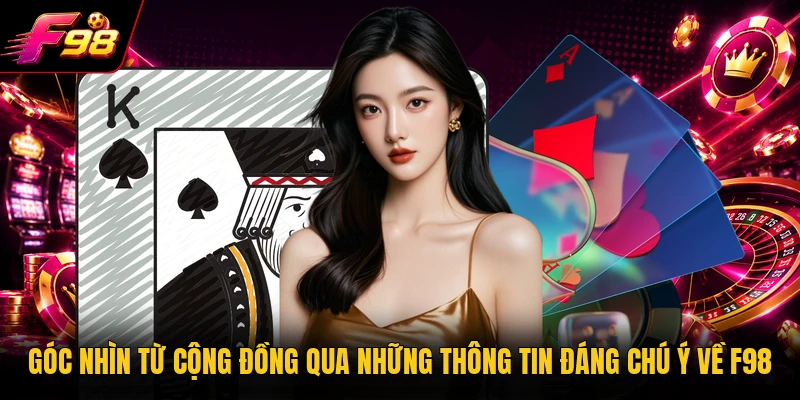 Góc nhìn từ cộng đồng qua những thông tin đáng chú ý về F98