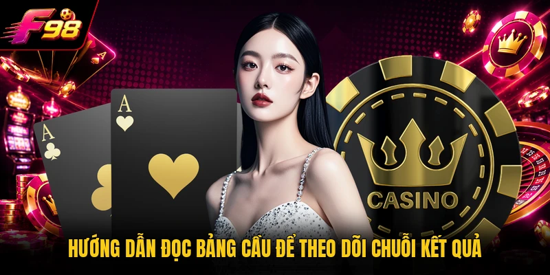 Hướng dẫn đọc bảng cầu để theo dõi chuỗi kết quả