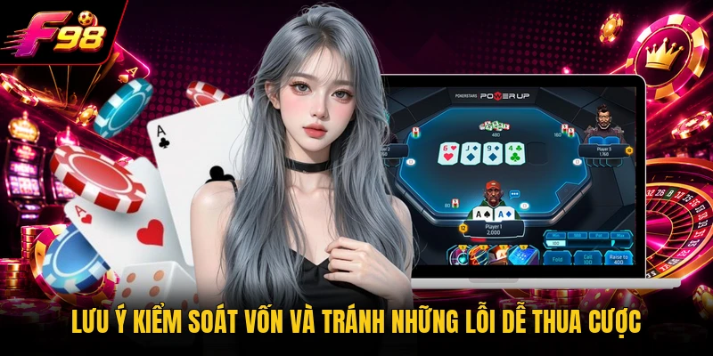 Lưu ý kiểm soát vốn và tránh những lỗi dễ thua cược