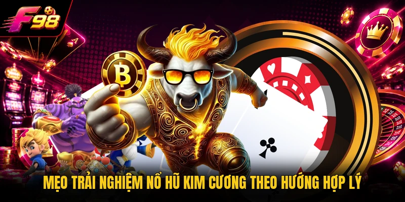 Mẹo trải nghiệm Nổ Hũ Kim Cương theo hướng hợp lý