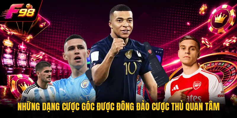 Những dạng cược góc được đông đảo cược thủ quan tâm