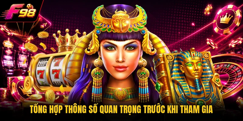 Tổng hợp thông số quan trọng trước khi tham gia