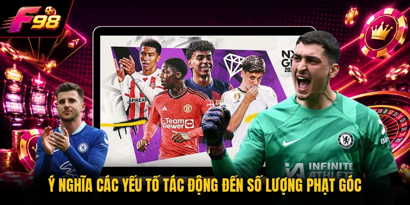 Ý nghĩa các yếu tố tác động đến số lượng phạt góc